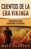 Cuentos de la era vikinga: Fascinantes sagas legendarias e históricas