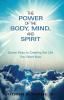 The Power of the Body, Mind, and Spirit