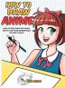 How to Draw Anime: Learn to Draw Anime and Manga - Step by Step Anime Drawing Book for Kids & Adults