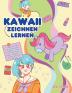 Kawaii zeichnen lernen: Ehrfahrt wie man über 100 supersüße Zeichnungen zeichnen - Tiere Chibi Objekte Blumen Lebensmittel magische Kreaturen und mehr!