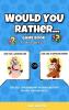 Would You Rather Game Book: For Kids Ages 6-12 - Fun Silly Challenging and Hilarious Questions for Kids Teens and Adults