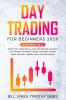 Day Trading for Beginners 2019: 3 BOOKS IN 1 - How to Day Trade for a Living and Become an Expert Day Trader With Penny Stocks the Forex Market Swing Trading & Expert Tools and Strategies.