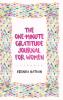 The One-Minute Gratitude Journal for Women: A Journal for Self-Care and Happiness