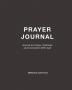 Prayer Journal: Journal for Prayer Gratitude and Connection With God