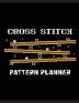 Cross Stitch Pattern Planner: Cross Stitchers Journal - DIY Crafters - Hobbyists - Pattern Lovers - Collectibles - Gift For Crafters - Birthday - Teens - Adults - How To - Needlework Grid Template