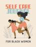 Self Care Journal For Black Women: For Adults - For Autism Moms - For Nurses - Moms - Teachers - Teens - Women - With Prompts - Day and Night - Self Love Gift