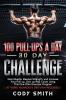 100 Pull-Ups a Day 30 Day Challenge: Gain Muscle Massive Strength and Increase Your Pull up Chin up Rep Count Using This One Killer Exercise Program at Home Workouts No Gym Required