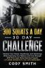 300 Squats a Day 30 Day Challenge: Workout Your Glutes Quadriceps and Hamstrings While Improving Your Balance and Core Strength With This Lower Body Exercise Program