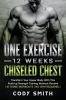 One Exercise 12 Weeks Chiseled Chest: Transform Your Upper Body With This Push-up Strength Training Workout Routine at Home Workouts No Gym Required