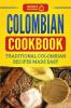 Colombian Cookbook: Traditional Colombian Recipes Made Easy