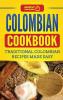 Colombian Cookbook: Traditional Colombian Recipes Made Easy