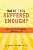 Haven't You Suffered Enough?: Clinically Proven Methods to Conquer Stress