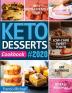 Keto Desserts Cookbook #2020: Best Keto-Friendly Treats for Your Low- Carb Sweet Tooth Fat Burning & Disease Reversal