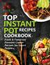 Top Instant Pot Recipes Cookbook: Fresh & Foolproof Pressure Cooker Recipes for Smart People