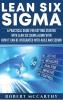 Lean Six Sigma: A Practical Guide for Getting Started with Lean Six