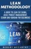 Lean Methodology: A Guide to Lean Six Sigma Agile Project Management Scrum and Kanban for Beginners