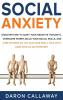 Social Anxiety: Discover How to Quiet Your Negative Thoughts Overcome Worry Build Your Social Skills and Cure Shyness so You Can Have Small Talk with Ease Even as an Introvert