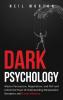 Dark Psychology: Master Persuasion Negotiation and NLP and Unlock the Power of Understanding Manipulation Deception and Human Behavior