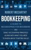 Bookkeeping: A Guide to Bookkeeping for Beginners and Basic Accounting Principles along with What You Need to Know About Starting an LLC