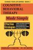 Cognitive Behavioral Therapy Made Simple: Effective Strategies to Rewire Your Brain and Instantly Overcome Depression End Anxiety Manage Anger and ... Attacks in its Tracks: 2 (Change Your Life)