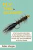 Fly Tying for Beginners: A Fly Tying Instruction Book on the Techniques and Patterns to Tie 15 Modern Flies for Catching Fish Plus Tips Tools and Materials to Get You Started