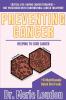 Preventing Cancer: Helping to Cure Cancer Critical Life-Saving Cancer Therapies - Not Prescribed with Conventional Cancer Treatment