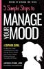 5 Simple Steps to Manage Your Mood - A Companion Journal: to Help You Track Understand and Take Charge of Your Mood and Create a Happy Relationship ... and Others: 4 (Words of Wisdom for Teens)