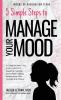 5 Simple Steps to Manage Your Mood: A Guide for Teen Girls: How to Let Go of Negative Feelings and Create a Happy Relationship with Yourself and Others: 1 (Words of Wisdom for Teens)