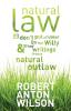 Natural Law Or Don't Put A Rubber On Your Willy And Other Writings From A Natural Outlaw