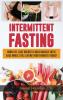 Intermittent Fasting: Burn Fat Lose Weight And Build Muscle With Ease While Still Eating Your Favorite Foods!