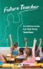 Future Teacher: The Ultimate Guide For First Time Teachers