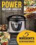 Power Pressure Cooker XL Cookbook: 5 Ingredients or Less Quick Easy & Delicious Electric Pressure Cooker Recipes for Fast & Healthy Meals: 1