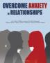 Overcome Anxiety in Relationships: Learn How to Manage Anxiety to Save Your Relationship（Manage Negative Thinking Jealousy Attachment Insecurity & Reduce Conflicts）: 1