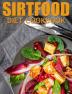 Sirtfood Diet Cookbook: The Comprehensive Guide to lose Rapid Weight Burn Fat and Transform your Lifestyle