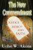 The New Commandment: Justice Mercy & Faith