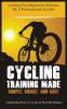 Cycling Training Made Simple Smart and Safe: Understand How to Cycle in 60 Minutes