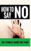 How to Say "no": The Ultimate Guide for Teens