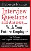 INTERVIEW QUESTIONS AND ANSWERS...WITH YOUR FUTURE EMPLOYER How To Answer The Toughest Interview Questions