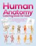 Human Anatomy Coloring Book for Kids: Over 30 Human Body Coloring Pages Fun and Educational Way to Learn About Human Anatomy for Kids - for Boys & Girls Ages 4-8