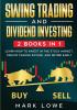 Swing Trading: and Dividend Investing: 2 Books Compilation - Learn How to Invest in The Stock Market Create Passive Income and Retire Early