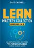 Lean Mastery: 8 Books in 1 - Master Lean Six Sigma & Build a Lean Enterprise Accelerate Tasks with Scrum and Agile Project Management Optimize with Kanban and Adopt The Kaizen Mindset