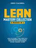 Lean Mastery: 8 Books in 1 - Master Lean Six Sigma & Build a Lean Enterprise Accelerate Tasks with Scrum and Agile Project Management Optimize with Kanban and Adopt The Kaizen Mindset