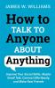 How to Talk to Anyone About Anything