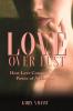 Love Over Lust: How Love Conquered the Power of Addiction