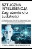 SZTUCZNA INTELIGENCJA Zagrożenia dla Ludzkości: AI Stany Zjednoczone Chiny Big Tech Rozpoznawanie Twarzy Drony Smartfony Internet ... i Bio-cyfrowe programowanie spoleczne