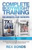 Complete Bodyweight Training for Beginners and Seniors: 7x Your Strength Gains + Shredded Secrets: The Ultimate Muscle Building and Bodybuilding Diet Guide