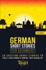 German Short Stories for Beginners: 20 Exciting Short Stories to Easily Learn German & Improve Your Vocabulary (Easy German Stories)