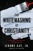 The Whitewashing of Christianity: A Hidden Past A Hurtful Present and A Hopeful Future