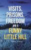 Visits Prisons Freedom and a Funny Little Hill