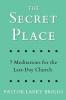 The Secret Place: 7 Meditations for the Last-Day Church